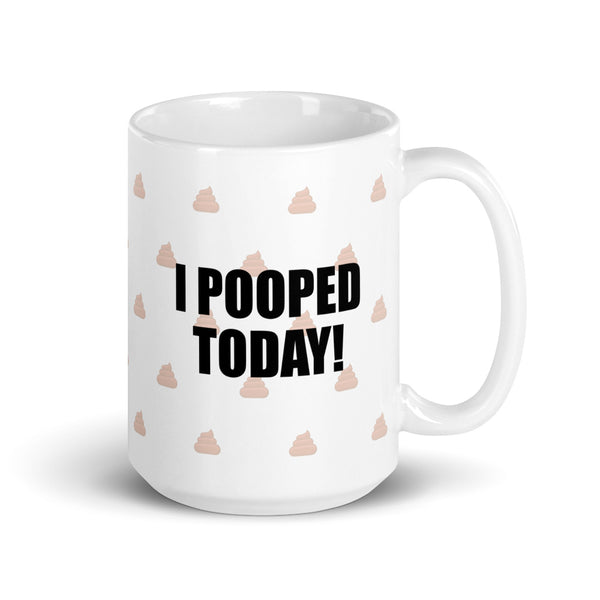 I Pooped Today Mug