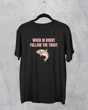 When In Doubt Trout T-Shirt