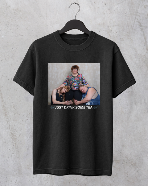 Just Drink Some Tea T-Shirt
