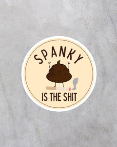 Spanky Is The Shit Sticker