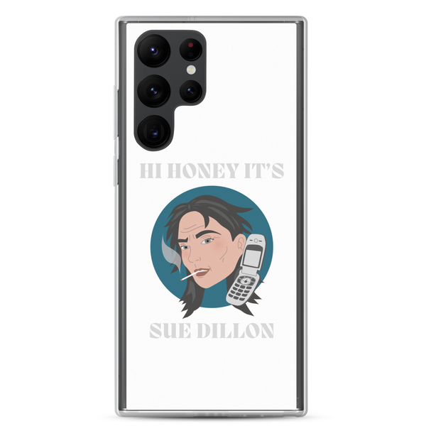 Hi Honey It's Sue Dillon Samsung® Case