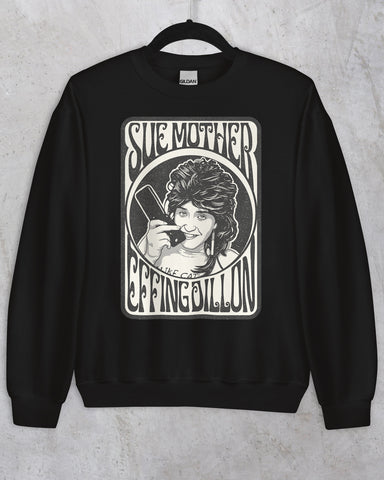 Sue Mother Effing Dillon Crewneck