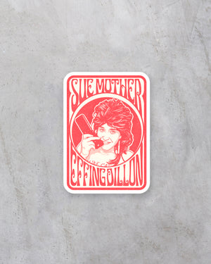 Sue Mother Effing Dillon Sticker