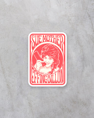 Sue Mother Effing Dillon Sticker