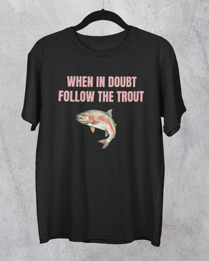 When In Doubt Trout T-Shirt
